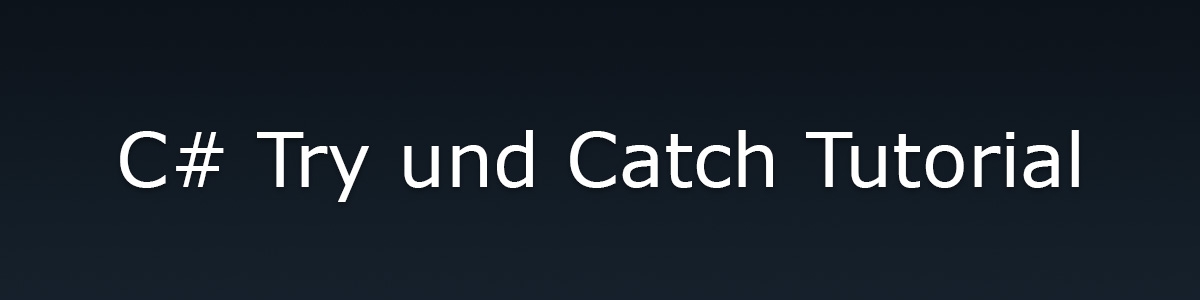 Try Catch C# Tutorial - Programmieren lernen für Anfänger